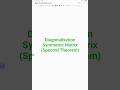 Diagonalisation Symmetric Matrix (Spectral Theorem) #linearalgebra #matrix #eigenvalue #eigenvectors