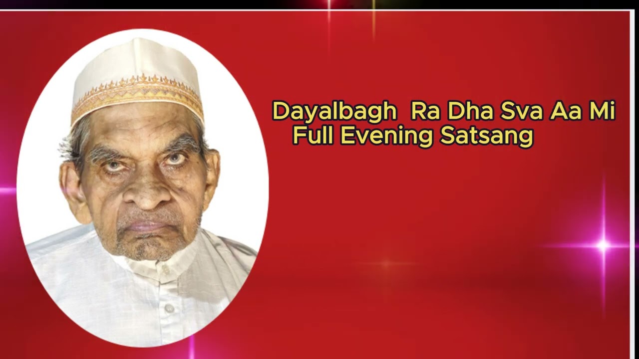 Dayalbagh Ra Dha Sva Aa Mi Satsang : Full Evening Satsang