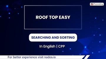 Roof Top Easy  Module  Searching And Sorting  In English  CPP  Video 8