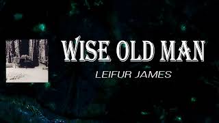 Leifur James - Wise Old Man (Lyrics)