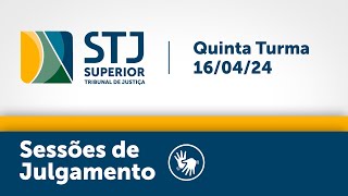 Quinta Turma - STJ - 16/04/2024