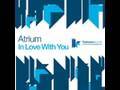 Atrium In Love With You Original Club Mix Atrium In Love With You Original Club Mix