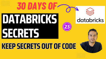 Day 23: Databricks Secrets | 30 Days of Databricks