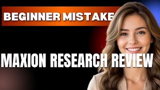 How to Use Maxion Research Review Properly Beginner Mistakes That Cost You
