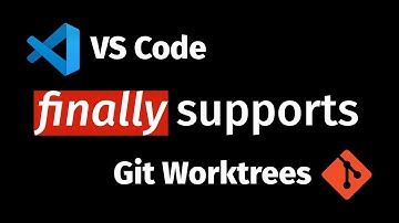 VS Code finally supports Git Worktrees