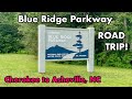 ROAD TRIP: Driving the Blue Ridge Parkway, Cherokee to Asheville, NC