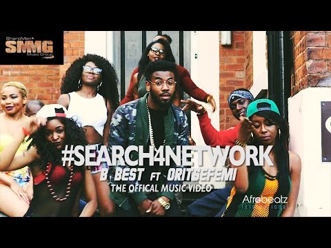 B BEST x ORITSE FEMI - SEARCH 4 NETWORK (Official Music Video)