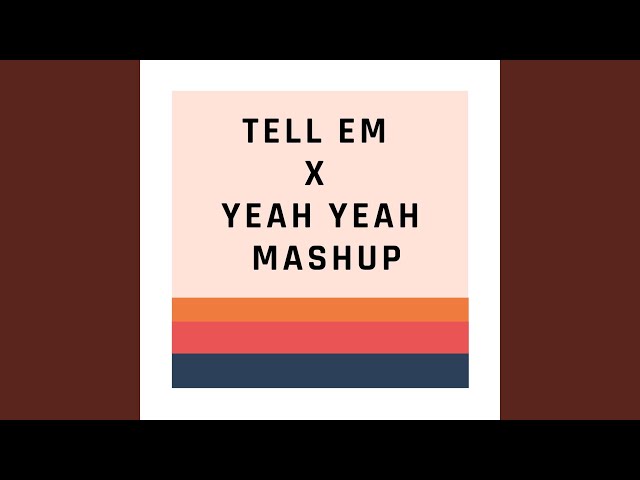 Tell em x Yeah Yeah Mashup (Remix) class=