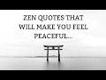 Zen quotes that will make you feel peaceful zenspiritual krish