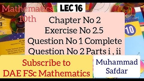 PBT Math 10th Ch# 2 Ex # 2.5 Q No 1 Complete and 2 Parts (i) , (ii) FBISE AND BISE PUNJAB LEC 16