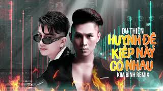 Huynh Đệ Kiếp Này Có Nhau (Kim Bình Remix) - Du Thiên | Bản Mix Bass Đập Tức Ngực