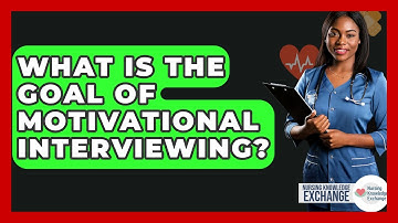 What Is The Goal Of Motivational Interviewing? - Nursing Knowledge Exchange