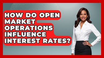 How Do Open Market Operations Influence Interest Rates? - Macroecon Experts