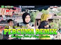 Percuma remix  elinatasya putri ft hany nasution cipt hj rhoma irama