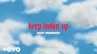 KACEY MUSGRAVES - keep lookin’ up (official lyric video)
