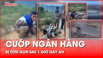 Mang xăng đi cướp ngân hàng, bị bắt sau 1 giờ gây án - PLO
