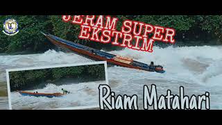 Extreme Rapids | RIAM MATAHARI Hulu Kapuas |Jeram ganas