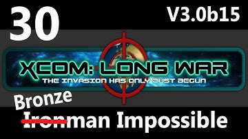 XCOM: Not So Long War V3.0b15 Bronzeman Impossible Part 30: Ceiling