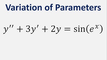 Differential Equation Variation of Parameters: y