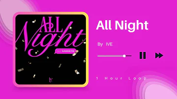 [1 Hour Loop] IVE - All Night