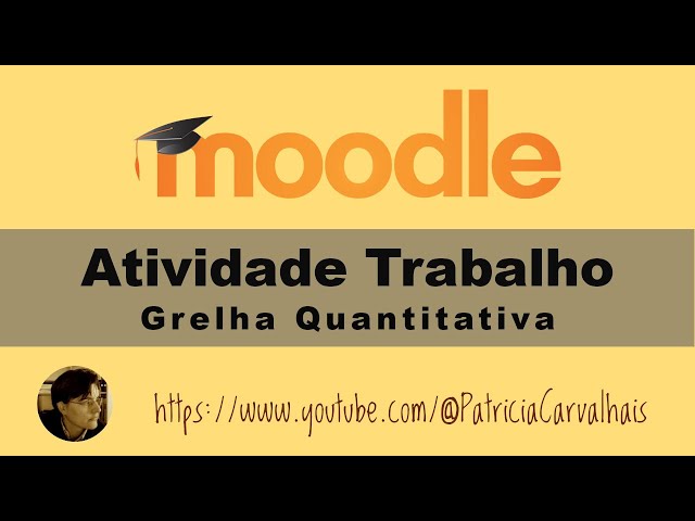 Moodle  - criar e avaliar com grelha quantitativa