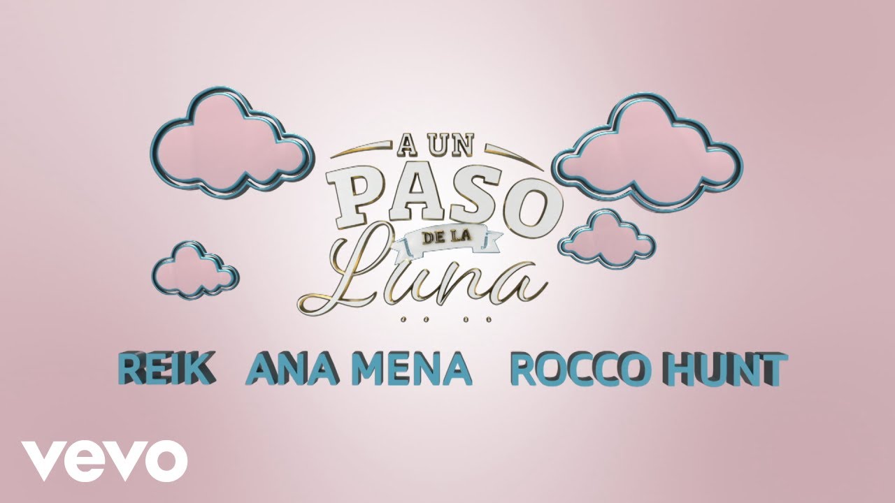 Reik Rocco Hunt Ana Mena   A Un Paso De La Luna Remix Letra