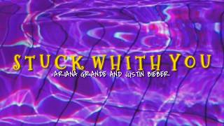 Stuck With you - Ariana Grande, Justin Bieber (lyrics)