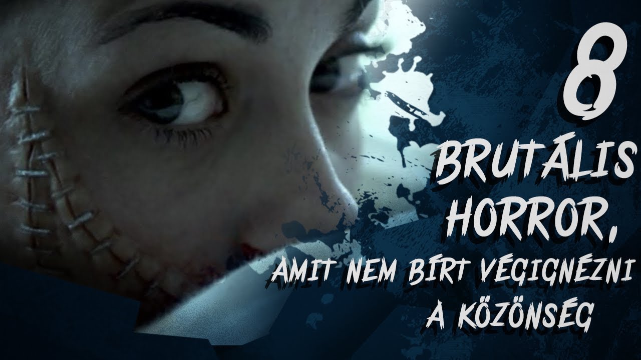 8 Brutalis Horror Amit Nem Birt Vegignezni A Kozonseg Youtube