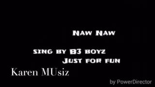 Video thumbnail of "Karen new funny song ( Naw Naw ) 2016 by B3 boyz"