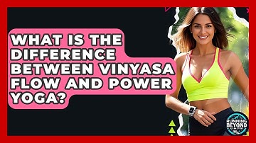 What Is The Difference Between Vinyasa Flow And Power Yoga? - Running Beyond Limits
