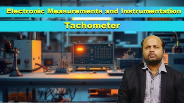 LEC05 | Electronic Measurements and Instrumentation | Tachometer  By Dr. Manoj Kumar