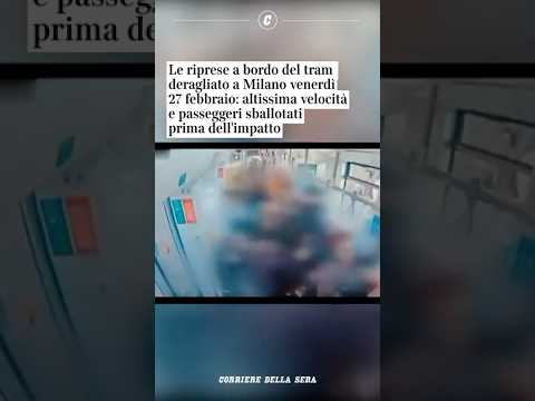 Video Le riprese sul tram deragliato a Milano il 27 febbraio: altissima velocità e passeggeri sballottati