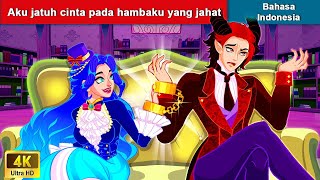 Aku jatuh cinta pada hambaku yang jahat ‍👸 Dongeng Bahasa Indonesia 🌛 WOA Indonesian Fairy Tales