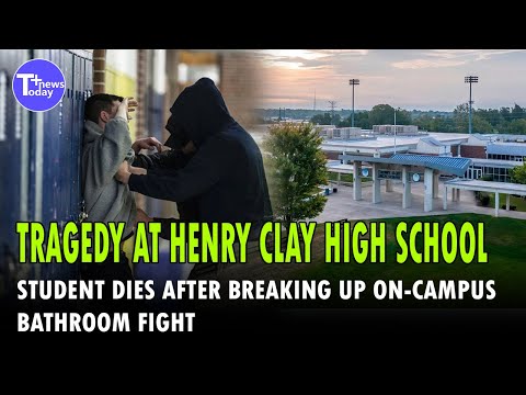 TRAGEDY AT HENRY CLAY HIGH SCHOOL: STUDENT D.I.E.S AFTER BREAKING UP ON-CAMPUS BATHROOM FIGHT