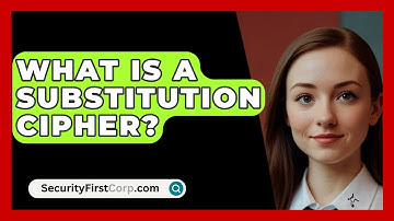 What Is A Substitution Cipher? - SecurityFirstCorp.com