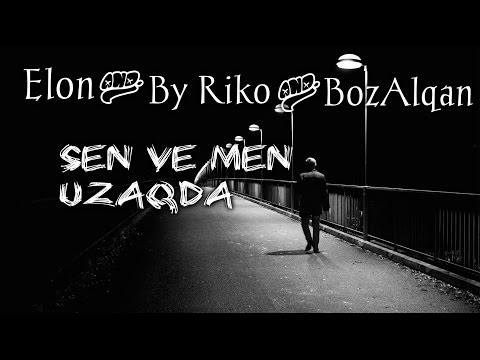 Elon ✘ By Riko ✘ BozAlqan - Sen ve Men Uzaqda