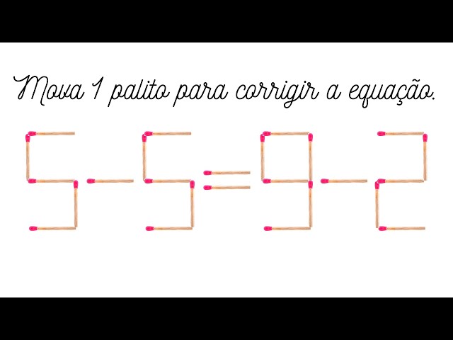 TESTE dificílimo é de rachar a cuca: basta mover o palito da forma certa