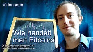 Bitcoin handeln - Anfänger, Idioten, Gierige. Der Einstiegspunkt in den Trade. Praxis Tipps.