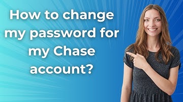 How to change my password for my Chase account ? - Step by Step