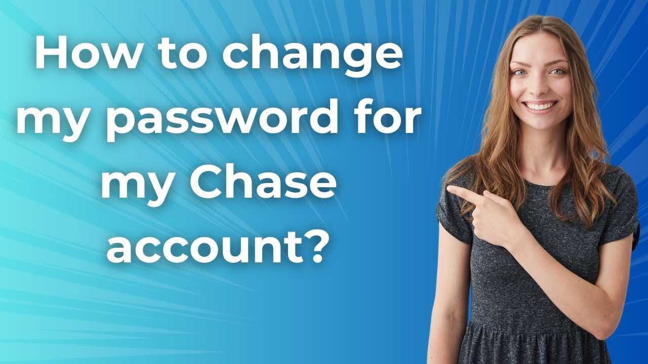 How to change my password for my Chase account ? - Step by Step