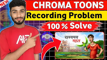 Chorma toons recording problem 100 % solve ✅ अब बनाए Unlimited videos || 