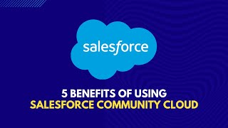 Top 5 Reasons to use Salesforce Community Cloud | Cynoteck