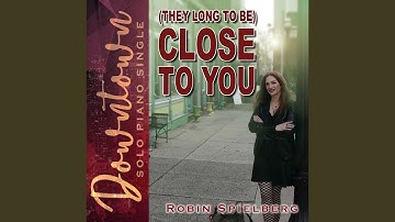 [They Long to Be] Close to You