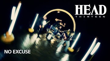 Head 13  - No Excuse (Official Video)