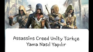 Assassins Creed Unity Türkçe Yama Nasıl yapılır 2021