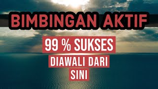 Bimbingan Aktif 99 % Sukses Diawali Dari Sini