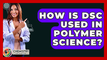 How Is DSC Used In Polymer Science? - Chemistry For Everyone