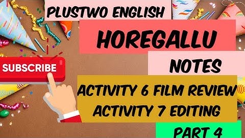 Horegallu: Notes Part 4 Activity 6 and 7 (Film review and Editing) #PlustwoEnglishOnlineclass