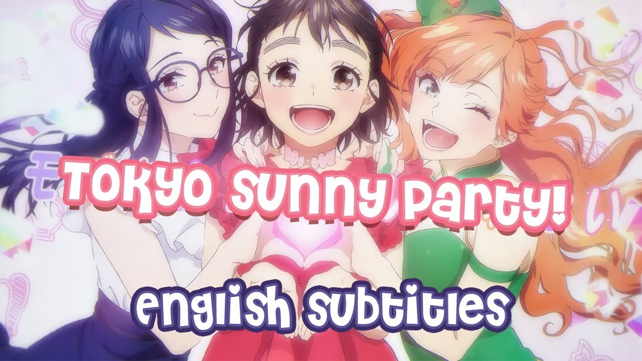 アニメ PARTY TIME + SunnyVale HoneyWorks) Tokyo Sunny Party - ft. Hiyori, Juri, & Chizuru