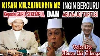 KISAH KH ZAINUDDIN MZ INGIN BERGURU KEPADA GURU SEKEMPUL DAN ABUYA UCI CILONGOK || CERAMAH SUNDA